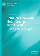 Christin Clarke, Christine Clarke, Carol Nelson - Jamaica's Evolving Relationship with the IMF