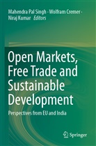 Wolfra Cremer, Wolfram Cremer, Niraj Kumar, Mahendra Pal Singh - Open Markets, Free Trade and Sustainable Development