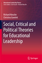 Christina Gowlett, Richar Niesche, Richard Niesche - Social, Critical and Political Theories for Educational Leadership