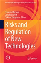 Tsuyoshi Matsuda, Jonatha Wolff, Jonathan Wolff, Takashi Yanagawa - Risks and Regulation of New Technologies
