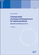 Karste Beck, Karsten Beck, Michael Wachtler - Trainingsmodul Leistungserstellungsprozesse für Industriekaufleute