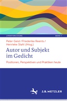 Peter Geist, Friederik Reents, Friederike Reents, Henrieke Stahl - Autor und Subjekt im Gedicht