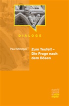 Paul Metzger - Zum Teufel! - Die Frage nach dem Bösen