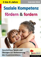 Autorenteam Kohl-Verlag, Gabriele Klink, Autorenteam Kohl-Verlag - Soziale Kompetenz fördern und fordern