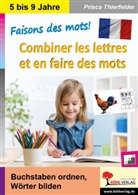 Prisca Thierfelder - Faisons des mots! - Combiner les lettres et en faire des mots