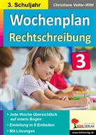 Autorenteam Kohl-Verlag, Autorenteam Kohl-Verlag, Christiane Vatter-Wittl - Wochenplan Rechtschreibung / Klasse 3
