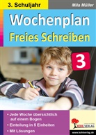 Autorenteam Kohl-Verlag, Autorenteam Kohl-Verlag, Mila Müller - Wochenplan Freies Schreiben / Klasse 3