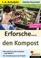 Autorenteam Kohl-Verlag, Autorenteam Kohl-Verlag, Gabriela Rosenwald - Erforsche den Kompost