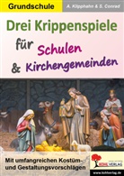 Sabine Conrad, Annel Klipphahn, Anneli Klipphahn - Drei Krippenspiele für Schulen und Kirchengemeinden
