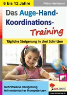 Autorenteam Kohl-Verlag, Petra Hartmann, Autorenteam Kohl-Verlag - Das Auge-Hand-Koordinations-Training