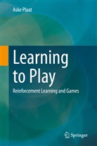 Aske Plaat - Learning to Play