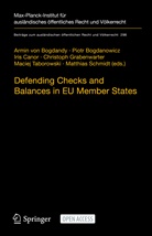 Armin von Bogdandy, Piot Bogdanowicz, Piotr Bogdanowicz, Iris Canor, Iris Canor et al, Christoph Grabenwarter... - Defending Checks and Balances in EU Member States