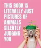 Smith Street Books - This Book is Literally Just Pictures of Animals Silently Judging You