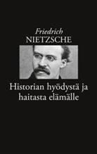 Friedrich Nietzsche, Risto Korkea-Aho - Historian hyödystä ja haitasta elämälle