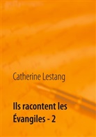 Catherine Lestang - Ils racontent les Évangiles - 2