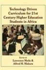 Alfred H. Makura, Lawrence Meda - Technology Driven Curriculum for 21st Century Higher Education Students in Africa
