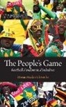 Manase Chiweshe - The People's Game. Football Fandom in Zimbabwe