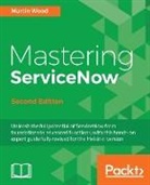 Martin Wood - Mastering ServiceNow - Second Edition