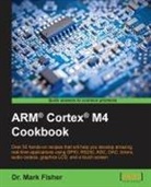 Mark Fisher - ARM® Cortex® M4 Cookbook