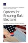 Edward Chan, Edward W Chan, Anusree Garg, Quentin E Hodgson, Quentin E. Hodgson, Jennifer Kavanagh... - Options for Ensuring Safe Elections