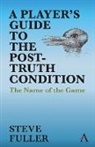 Steve Fuller - Player''s Guide to the Post-Truth Condition