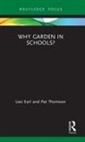Earl, Lexi Earl, Lexi (Independent Researcher Earl, Pat Thomson - Why Garden in Schools?