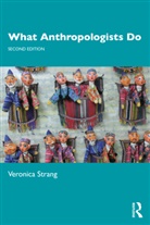 STRANG, Veronica Strang, Strang Veronica - What Anthropologists Do