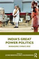 Jo Inge (Norwegian Institute for Defenc Bekkevold, Jo Inge Bekkevold, Jo Inge (Norwegian Institute for Defence Studies Bekkevold, Bekkevold Jo Inge, S. Kalyanaraman, S. (IDSA Kalyanaraman... - India''s Great Power Politics