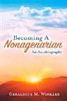 Geraldine M. Winkler - Becoming a Nonagenarian: An Autobiography Geraldine M. Winkler