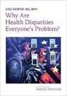 Lisa Cooper, Cooper Lisa - Why Are Health Disparities Everyone''s Problem?