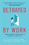Julia Erickson, Julie Erickson, Suzanne Vosburg - Betrayed by Work