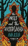 Ava Reid - The Wolf and the Woodsman