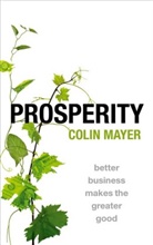 Colin Mayer, Colin (Peter Moores Professor of Management Mayer, Mayer Colin - Prosperity