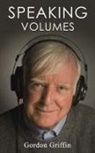Gordon Griffin - SPEAKING VOLUMES