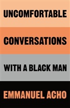 Emmanuel Acho - Uncomfortable Conversations with a Black Man