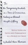 Rachel Starr Thomson - To the Temporary Residents in a Time of Coronavirus, Seeking an Eternal Weight of Glory