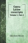 Giordano Bruno - Opera Latine conscripta