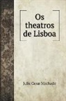 Julio Cesar Machado - Os theatros de Lisboa. with illustrations