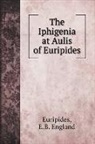 E. B. England, Euripides - The Iphigenia at Aulis of Euripides