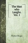Victor Hugo - The Man who Laughs. Vol. 1