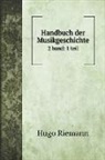 Hugo Riemann - Handbuch der Musikgeschichte