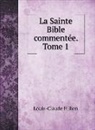 Louis-Claude Fillion - La Sainte Bible commentée. Tome 1