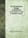 Johannes Minckwitz Aeschylus - The Prometheus Bound of Aeschylus