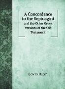 Edwin Hatch - A Concordance to the Septuagint and the Other Greek Versions of the Old Testament