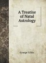 George Wilde - A Treatise of Natal Astrology