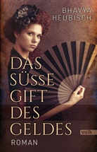 Bhavya Heubisch - Das süße Gift des Geldes