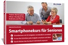 Gabriele Bruckmeier - Smartphonekurs für Senioren - Trainer-Starterpaket für Android und iOS