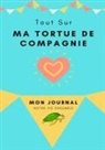Petal Publishing Co, Petal Publishing Co. - Mon Journal Pour Animaux De Compagnie - Ma Tortue