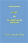 Jules Romains - Knock a¿ La triumfo de la medicino