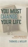 Thomas J. Millay - You Must Change Your Life